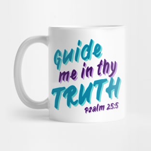 Guide Me In Thy Truth - Psalm 25:5 Mug